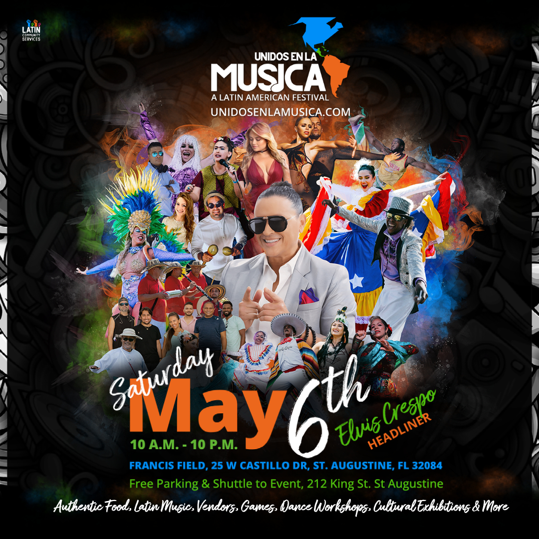 UNIDOS EN LA MUSICA: A LATIN AMERICAN FESTIVAL BRINGS TRADITIONS AND  CULTURE TO LIFE THIS MAY 6 IN THE HEART OF HISTORIC ST. AUGUSTINE